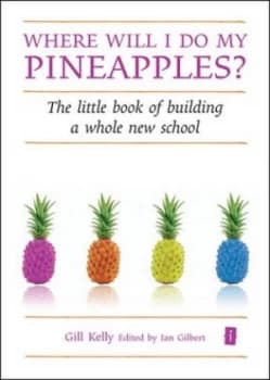 Where Will I Do My Pineapples by Gill Kelly and Ian Gilbert Hardback