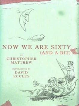 Now We Are Sixty and a Bit by Christopher Matthew Hardback