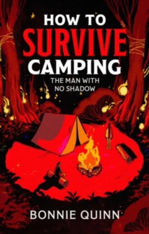 How to Survive Camping: The Man with No Shadow : A gruesomely funny and addictive must-read horror Volume 1 Paperback / softback