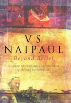 Beyond Belief by V. S Naipaul Hardback