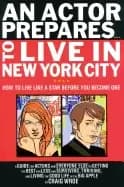 actor prepares to live in new york city how to live like a star before you