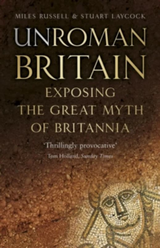UnRoman Britain. Paperback. By Miles Russell, Stuart Laycock Books