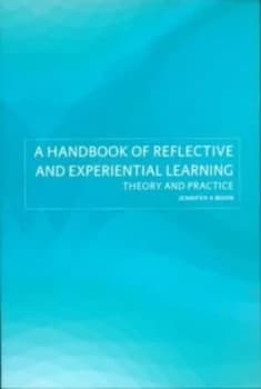 A Handbook of Reflective and Experiential Learning by Jennifer A. Moon Paperback