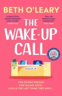 The Wake-Up Call : The addictive enemies-to-lovers romcom from the million-copy bestselling author of THE FLATSHARE