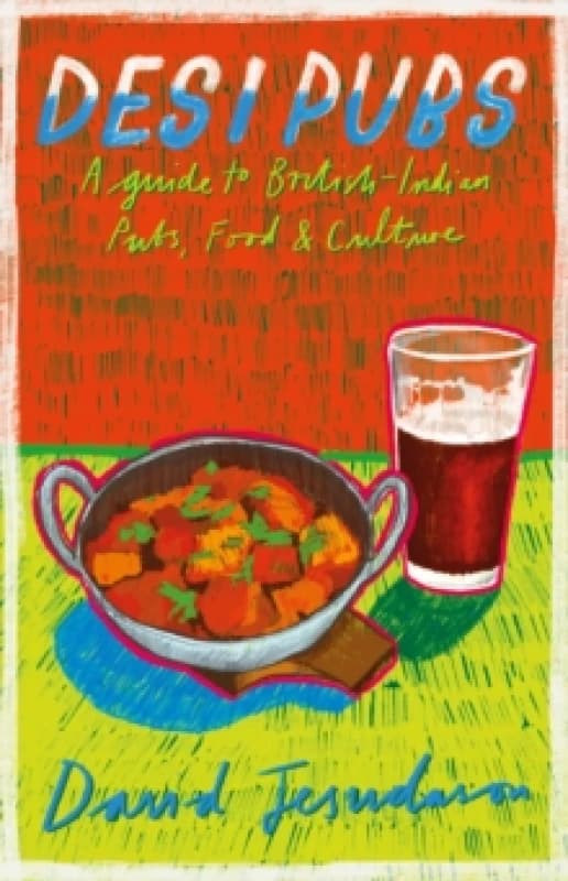 Desi Pubs : A guide to British-Indian pubs, food and culture Paperback / softback