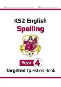 Ks2 English Targeted Question Book Spelling - Year 4 for the New Curriculum Hardback