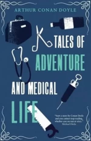 Tales of adventure and medical life by Arthur Conan Doyle
