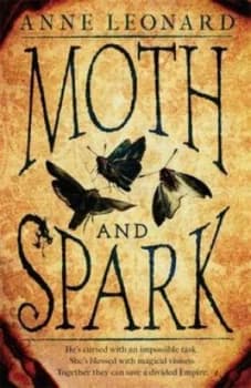 Moth and Spark by Anne Leonard Book