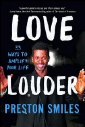 love louder 33 ways to amplify your life