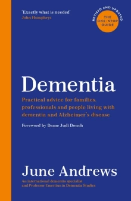 Dementia: The One-Stop Guide : Practical advice for families, professionals and people living with dementia and Alzheimers disease: Updated Edition Pa