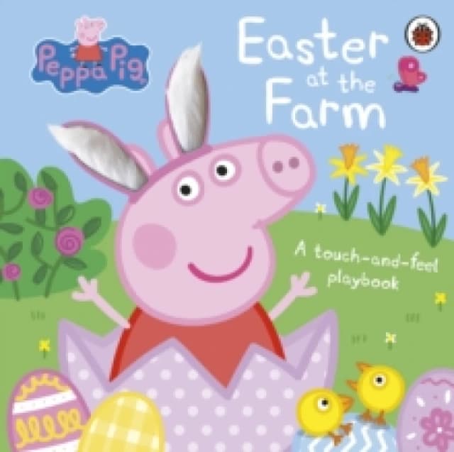 Peppa Pig: Easter at the Farm : A Touch-and-Feel Playbook Board book