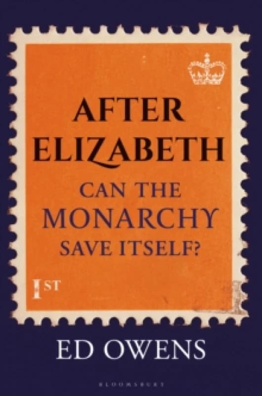 After Elizabeth : Can the Monarchy Save Itself? Hardback