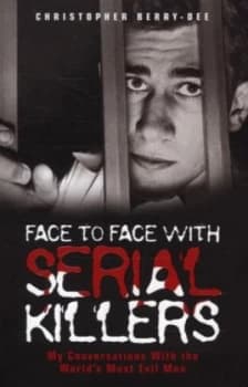 Face to Face with Serial Killers by Christopher Berry-Dee Paperback