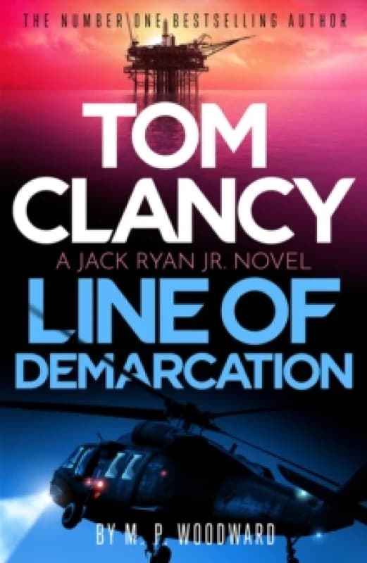 Tom Clancy Line of Demarcation : Jack Ryan, Jr. is caught in a deadly web of lies in this thrilling addition to the No. 1 bestselling series Hardback