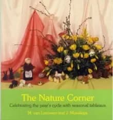 The Nature Corner : Celebrating the year's cycle with seasonal tableaux