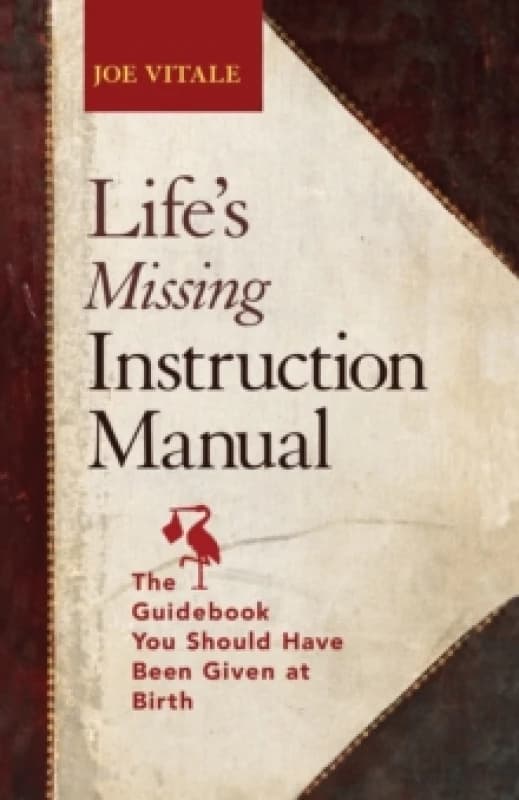 Life's Missing Instruction Manual. Paperback. By Joe Vitale Books