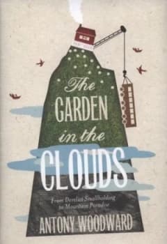 The Garden in the Clouds by Antony Woodward Hardback