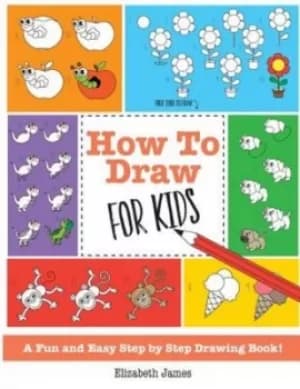 How To Draw for Kids by Elizabeth James