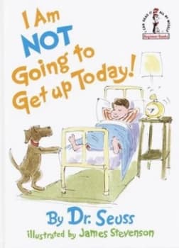 I Am Not Going to Get up Today by Dr. Seuss Hardback