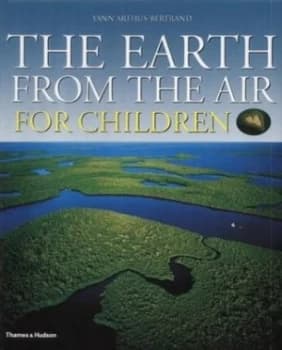 The Earth from the Air for Children by Yann Arthus-Bertrand Hardback