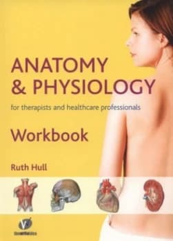 Anatomy and Physiology Workbook by Ruth Hull Paperback