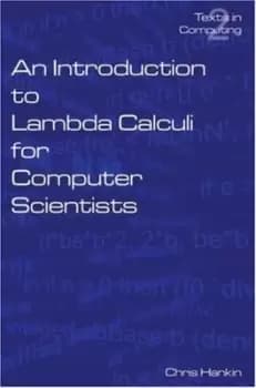 An introduction to Lambda calculi for computer scientists by Chris Hankin