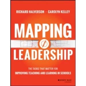 Mapping Leadership: The Tasks that Matter for Improving Teaching and Learning in Schools by Carolyn Kelley, Richard Halverson...