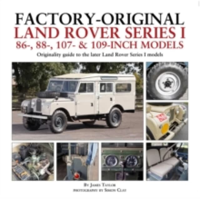 Factory-Original Land Rover Series I 86-, 88-, 107- & 109-Inch Models : Originality guide to the later Land Rover Series I Models Hardback