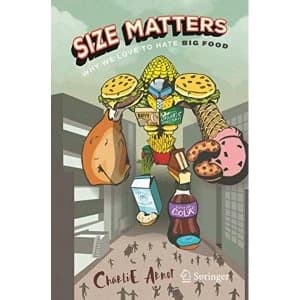 Size Matters: Why We Love to Hate Big Food Paperback / softback 2018