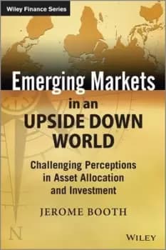 Emerging markets in an upside down world by Jerome Booth