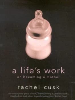 A Lifes Work by Rachel Cusk Hardback
