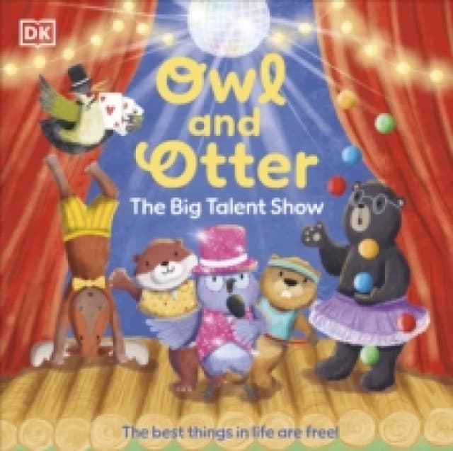 Owl and Otter: The Big Talent Show : The Best Things In Life Are Free! Paperback / softback