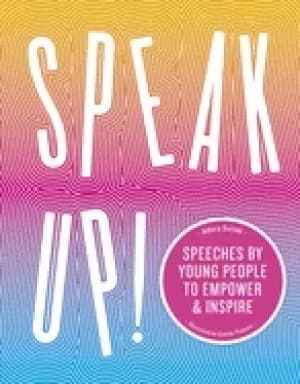 speak up speeches by young people to empower and inspire
