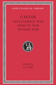 Alexandrian War. African War. Spanish War by Caesar Hardback