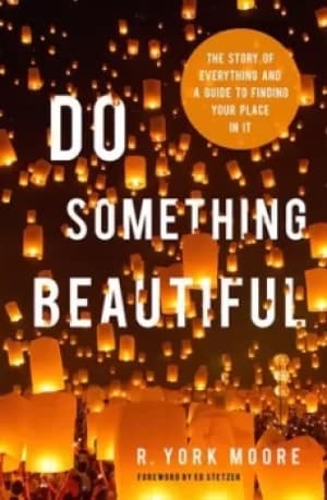 Do something beautiful by R. York Moore