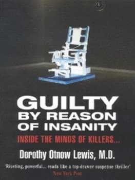 Guilty by Reason of Insanity by Dorothy Otnow Lewis Paperback