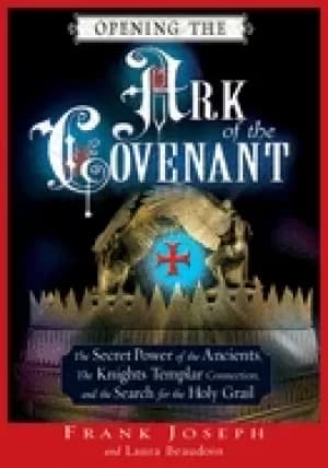 opening the ark of the covenant the secret power of the ancients the knight