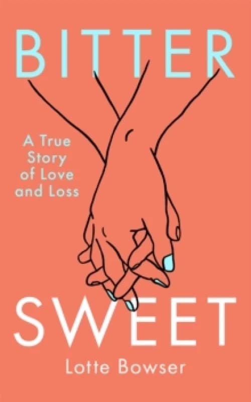 Bittersweet : A True Story of Love and Loss Paperback / softback