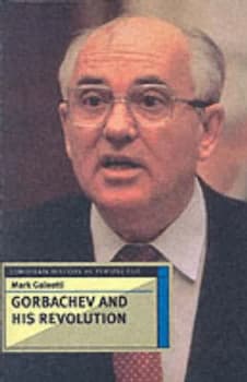 Gorbachev and His Revolution by Mark Galeotti Paperback