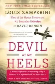 Devil at My Heels : A Heroic Olympians Astonishing Story of Survival as a Japanese POW in World War II