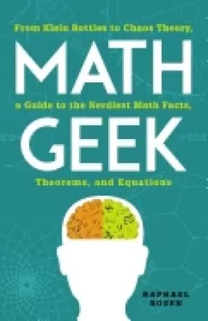 math geek from klein bottles to chaos theory a guide to the nerdiest math f