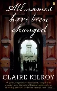All names have been changed - Claire Kilroy - Paperback - Used