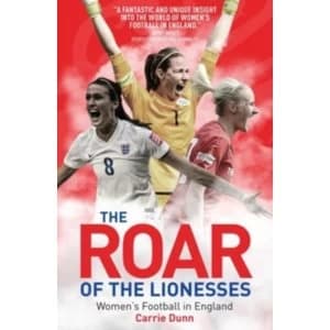 The Roar of the Lionesses by Carrie Dunn Paperback