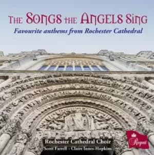 The Songs the Angels Sing Favourite Anthems from Rochester Cathedral by Rochester Cathedral Choir CD Album