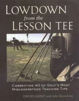 Lowdown from the Lesson Tee by David Glenz and John J Monteleone Book