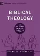 biblical theology how the church faithfully teaches the gospel