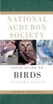 The National Audubon Society Field Guide to North American Birds. Eastern Region by John L Bull and John Farrand and John L Bull and National Audubon