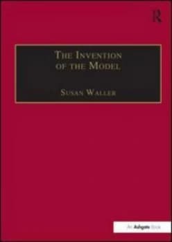 The Invention of the Model by Susan Waller Hardback
