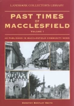 Past Times of Macclesfield by Dorothy Bentley Smith Hardback