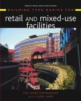 Building type basics for retail and mixed-use facilities by The Jerde Partnership
